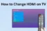 Change HDMI on Different TV Brands: Quick Setup Guide