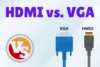 HDMI vs. VGA: What’s the Difference? - Post Thumbnail