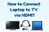 How to Connect Laptop to TV via HDMI? - Post Thumbnail