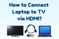 How to Connect Laptop to TV via HDMI?