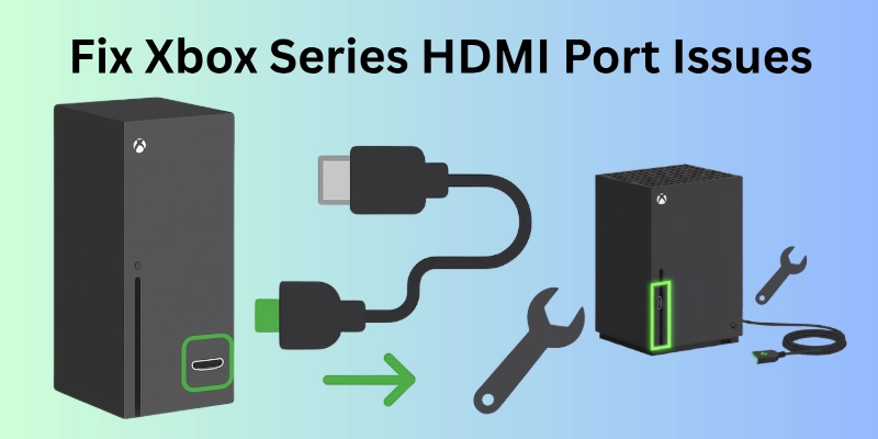Fix Xbox Series HDMI Port Issues
