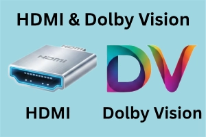 HDMI and Dolby Vision: Easy Setup for Better Picture