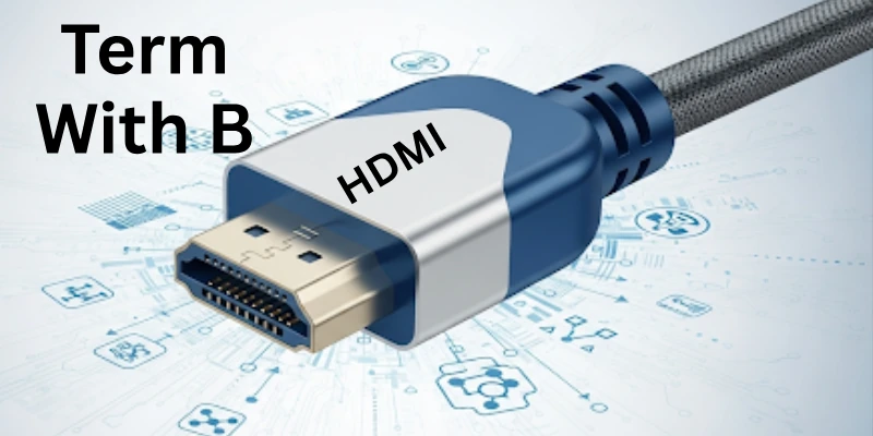 HDMI Key Term with B
