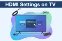 Change HDMI Settings on TV – Simple, Easy Steps