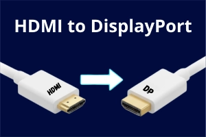 Convert HDMI to DisplayPort: Quick and Easy Guide