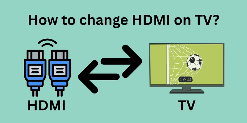 How to Change HDMI on TV