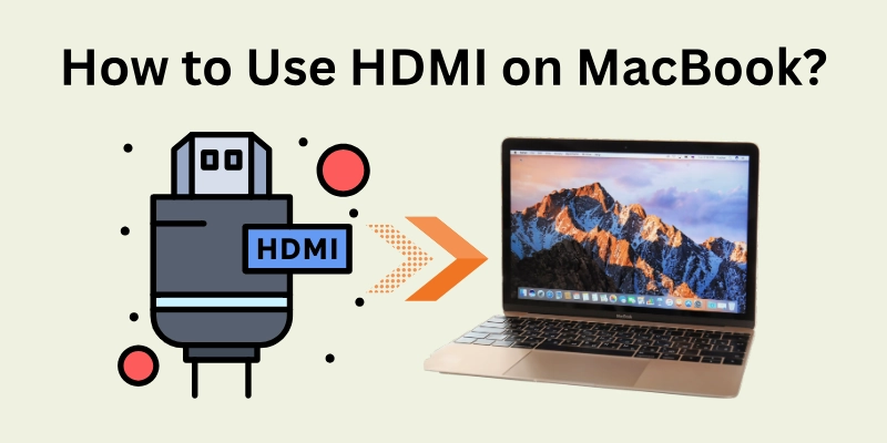 How to Use HDMI on MacBook