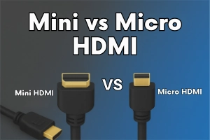 Micro vs Mini HDMI: Simple Size and Use Comparison
