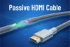 What is Passive HDMI Cable? Simple & Easy Guide - Post Thumbnail