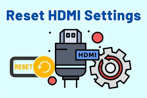 Reset HDMI Settings Easily: Step-by-Step Fix Guide