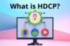 What is HDCP: Understand Digital Content Protection - Post Thumbnail